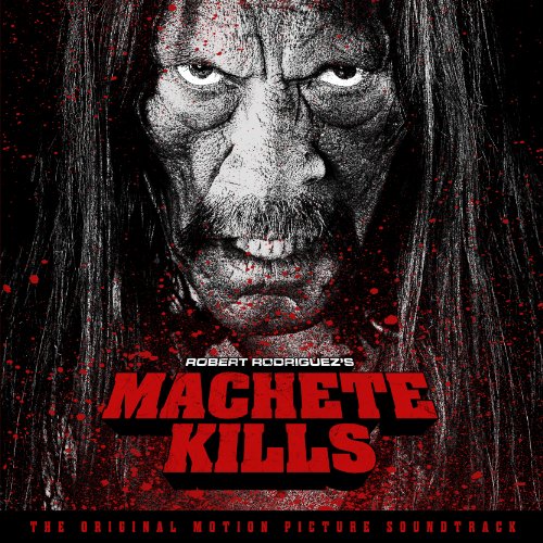 MACHETE KILLS  (Movei Soundtrack)