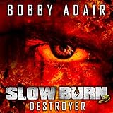 Slow Burn: Destroyer, Book 3