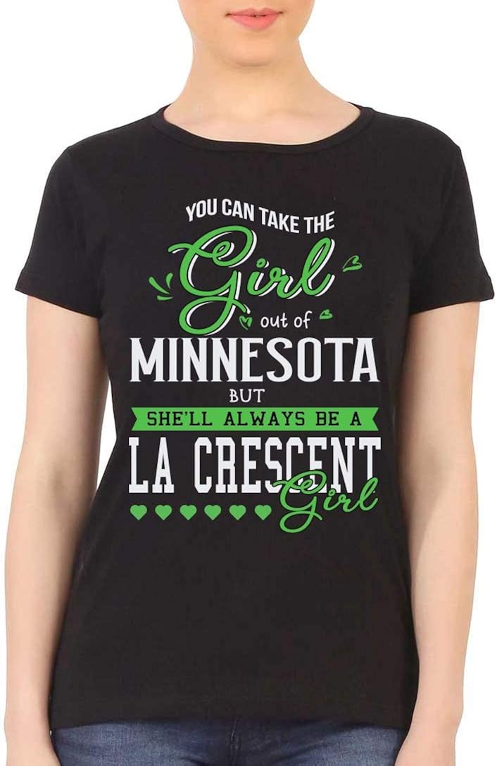 Minnesota State Shirt - You Can Take The Girl Out of Minnesota State MN But She'll Always Be a La Crescent Girl