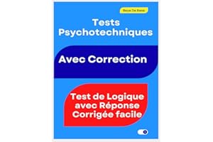 Tests Psychotechniques avec Correction : Test de Logique avec Réponse Corrigée facile: Examen Concours de Test de Raisonnemen