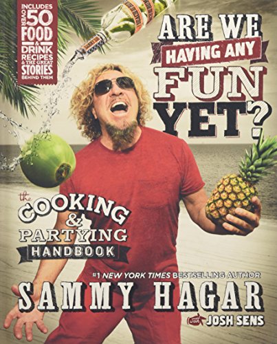Are We Having Any Fun Yet?: The Cooking & Partying Handbook, by Sammy Hagar