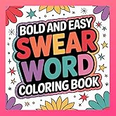 Bold & Easy Swear Word Coloring Book for Adults: 41 Hilarious Cuss Words with Simple Designs to Color & De-Stress: Big, Bold Cuss Words with Clean ... Stress Relief, Laughter, and Coloring Therapy
