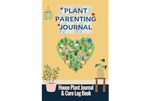 House Plant Journal & Care Log Book: To Help Indoor Gardeners Look After their Plants and Monitor Growth