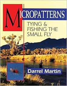 Micropatterns Tying And Fishing The Small Fly Darrel