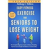 Easy Fitness Exercise for Seniors to Lose Weight: The Complete Beginners Guide to Enhance Flexibility, Improve Core strength and Balance 6 minutes Daily