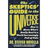 The Skeptics' Guide to the Universe: How to Know What's Really Real in a World Increasingly Full of Fake