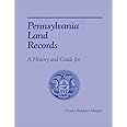 Pennsylvania Land Records: A History and Guide for Research