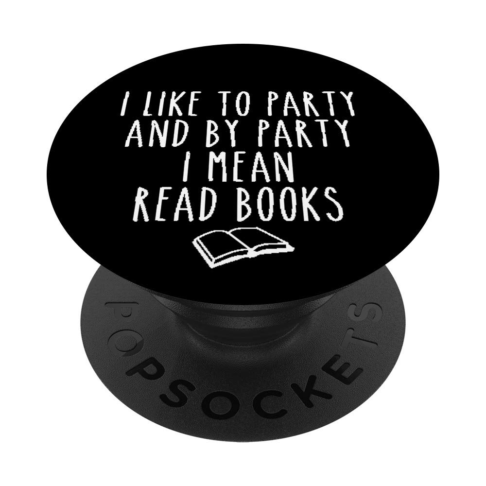 I Like To Party I Mean Read Books Funny Book Lover Gift PopSockets Grip and Stand for Phones and Tablets
