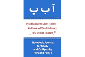 Farsi Alphabets Letter Tracing Workbook and Visual Dictionary Farsi (Persian -English): Notebook Journal for Study and Callig