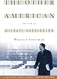 The Other American : The Life of Michael Harrington
