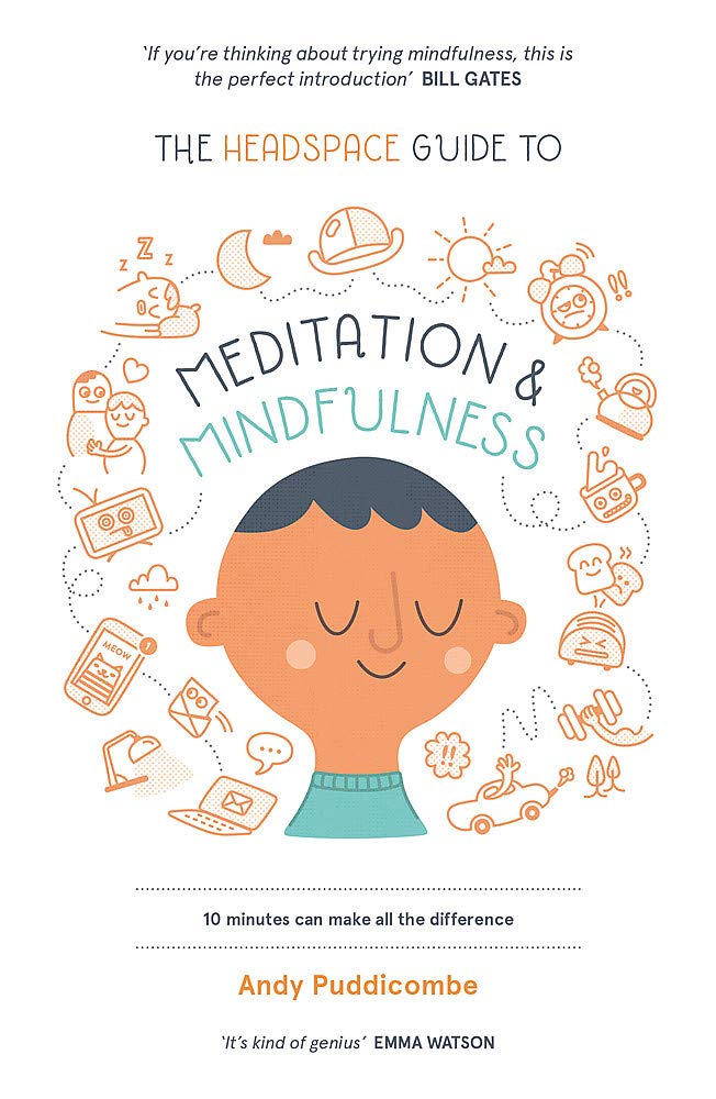 The Headspace Guide To Meditation & Mindfulness by Andy Puddicombe