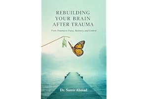 Rebuilding Your Brain After Trauma: From PTSD and Chaos to Focus, Memory, and Control (Mental Performance Series Book 2)