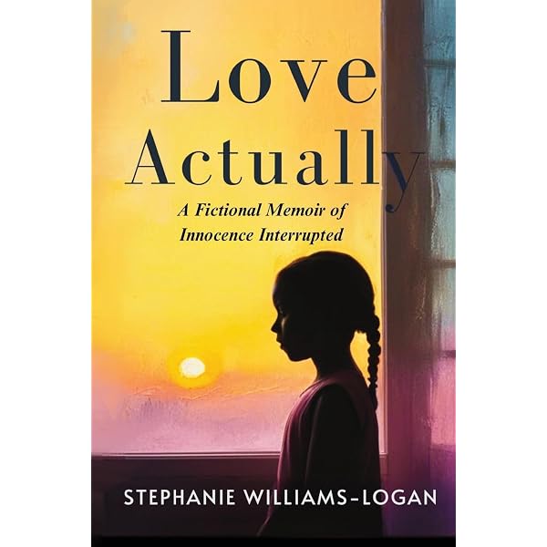Love Actually: A Fictional Memoir of Innocence Interrupted (The