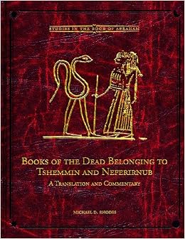Books of the Dead Belonging to Tshemmin and Neferirnub (Studies in the Book of Abraham), by Michael D. Rhodes Books of the Dead Belonging to Tshemmin and Neferirnub (Studies in the Book of Abraham), by Michael D. Rhodes