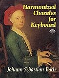 Harmonized Chorales for Keyboard (Dover Music for Piano) by Johann Sebastian Bach