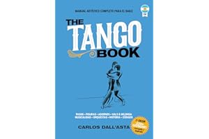 THE TANGO BOOK (Edición en Español): El único método con todo el conocimiento organizado sobre el Tango Argentino (Spanish Ed