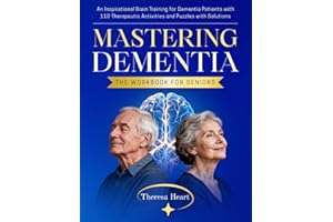 Mastering Dementia – The Workbook for Seniors: An Inspirational Brain Training for Dementia Patients with 110 Therapeutic Act