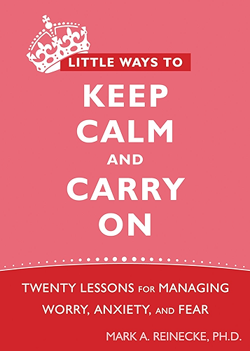Little Ways To Keep Calm And Carry On Twenty Lessons For - 