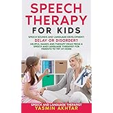 Speech Therapy for Kids: Speech Sounds and Language Development: Delay OR Disorder? Helpful Games and Therapy Ideas for Paren