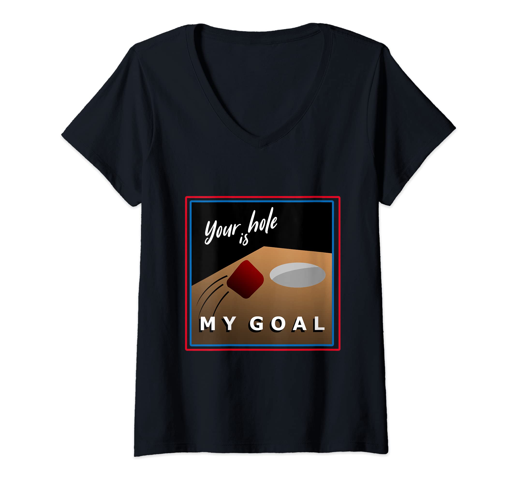 Womens Your Hole is my Goal Cornhole Player Bean Bag Toss Baggo V-Neck T-Shirt