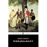 The Wealth of Nations, Books IV-V (Penguin Classics)