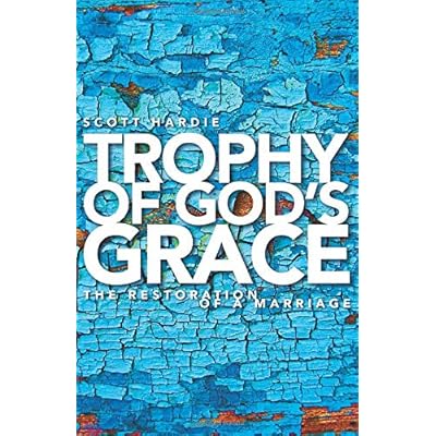 Trophy of God's Grace: The Restoration of a Marriage