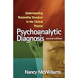 Psychoanalytic Diagnosis: Understanding Personality Structure in the Clinical Process