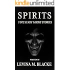 SPIRITS: FIVE SCARY GHOST STORIES WRITTEN BY LEVINA M. BLACKE