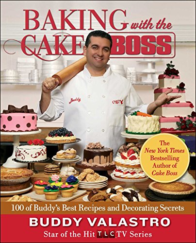 Download Baking with the Cake Boss: 100 of Buddy's Best Recipes and Decorating Secrets