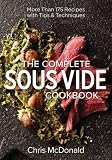 The Complete Sous Vide Cookbook: More than 175 Recipes with Tips and Techniques The Complete Sous Vide Cookbook: More than 175 Recipes with Tips and Techniques