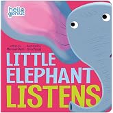 Little Elephant Listens (Hello Genius)