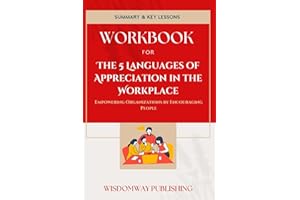 Workbook For The 5 Languages of Appreciation in the Workplace: A Guide to Gary Chapman & Paul White's Book: Empowering Organizations by Encouraging People