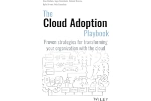 The Cloud Adoption Playbook: Proven Strategies for Transforming Your Organization with the Cloud