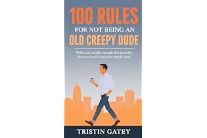 100 Rules For Not Being an Old Creepy Dude