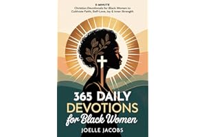 365 Daily Devotions For Black Women: 5-Minute Christian Devotionals to Cultivate Faith, Self-Love, Joy & Inner Strength. Find Daily Inspiration for a Life Filled with Confidence, Peace & Purpose