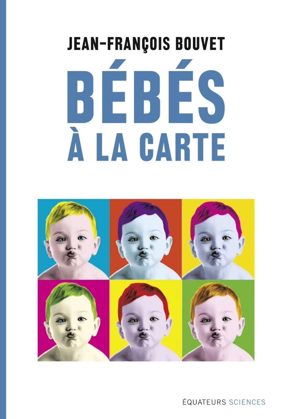 Bebes A La Carte Essais French Edition Bouvet Jean Francois Jean Francois Amazon Com Books