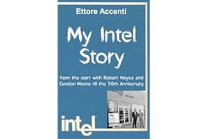 My Intel Story: from the start with Robert Noyce and Gordon Moore till the 50th Anniversary (Marketing and author’s business adventures)