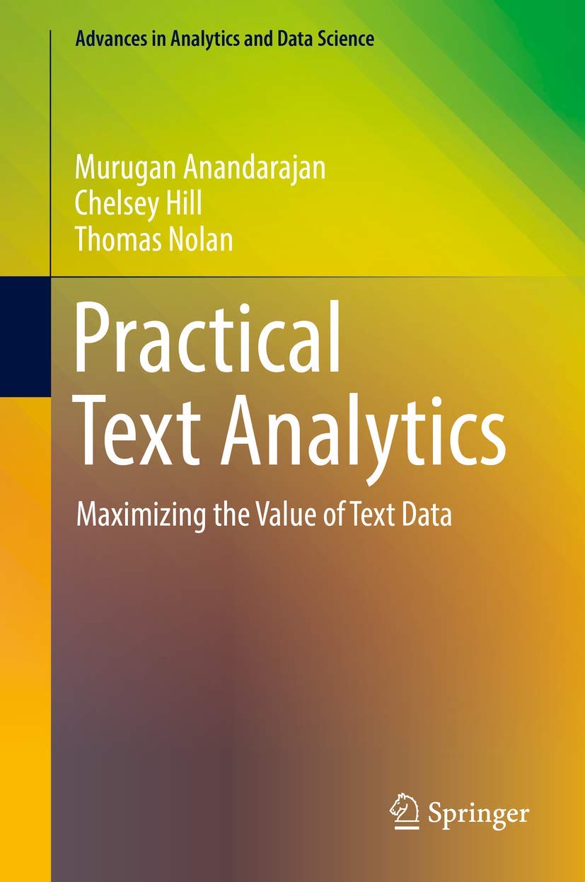 Practical Text Analytics: Maximizing the Value of Text Data: 2 (Advances in Analytics and Data Science, 2)