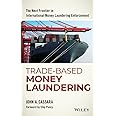 Trade-Based Money Laundering: The Next Frontier in International Money Laundering Enforcement (Wiley and SAS Business Series)