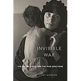 Invisible War: The United States and the Iraq Sanctions