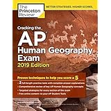 Cracking the AP Human Geography Exam, 2019 Edition: Practice Tests &amp; Proven Techniques to Help You Score a 5 (College Test Preparation)