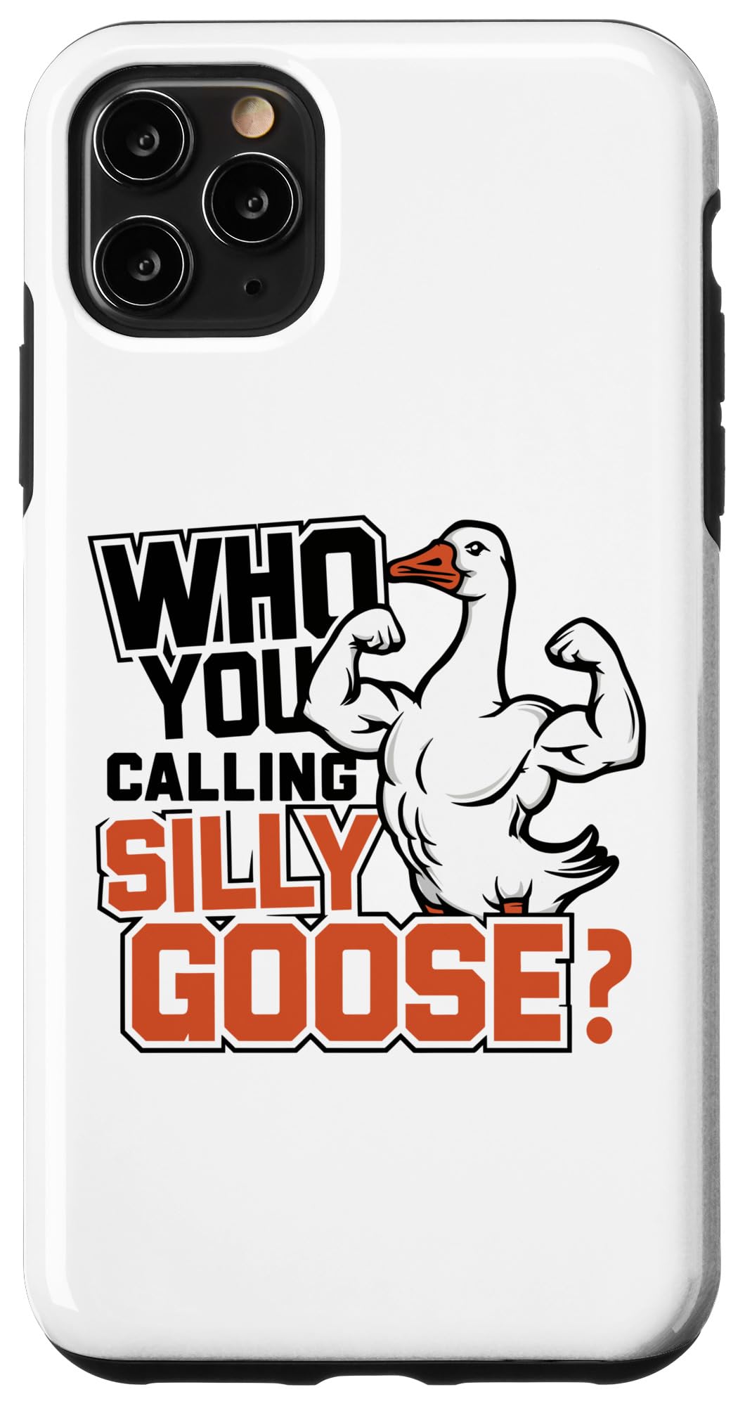 iPhone 11 Pro Max Who You Calling Silly Goose Gym Funny Meme Silly Goose Case