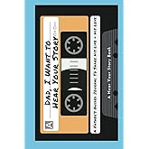 Dad, I Want to Hear Your Story: A Father's Guided Journal To Share His Life & His Love (Cassette Tape Cover) (Hear Your Story Books)