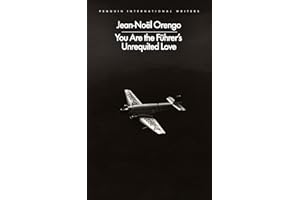 You Are the Führer's Unrequited Love (Penguin International Writers)