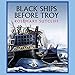 Black Ships Before Troy