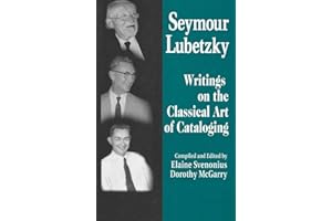 Seymour Lubetzky: Writings on the Classical Art of Cataloging