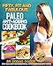 Fifty, Fit and Fabulous Paleo Cookbook (Paleo Diet, Paleo Diet Cookbook, Paleo Diet Recipes, Paleo, Paleo Cookbook ): Mouth-Watering Anti-Ageing Starter Paleo Recipes