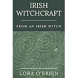 Irish Witchcraft from an Irish Witch: True to the Heart