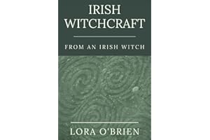 Irish Witchcraft from an Irish Witch: True to the Heart
