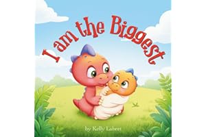 I Am the Biggest: How to Be a Big Sister or Brother Book for Toddlers 3-4-5-Year-Olds | A Gift for a Big Sister or Brother | Fun Dinosaur Story (How to Be a Big Brother or Sister)